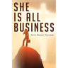 She Is All Business: How God Can Guide You to Prosperity and Success