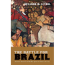 The Battle for Brazil: Resistance, Renewal, and the War Against the Dutch, 1580-1654