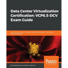 Data Center Virtualization Certification: Everything you need to achieve 2V0-622 certification - with exam tips and exercises