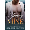 Claiming What's Mine: A Forbidden, Forced Proximity Enemies-to-Lovers Romantic Suspense Novel