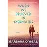 When We Believed in Mermaids
