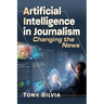Artificial Intelligence in Journalism: Changing the News