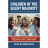 Children of the Silent Majority: Young Voters and the Rise of the Republican Party, 1968-1980
