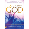 Touching God: Understanding and Experiencing the Holy Spirit