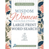 Wisdom for Women from the Book of Proverbs Large Print Word Search: 100 Puzzles to Inspire Your Faith
