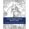 Creative Animals Coloring Book For Adults: Relax and Relieve Stress With This Magical Adult Animal Coloring Book