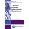 A Practical Guide for Holistic Project Management