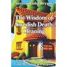 The Wisdom of Swedish Death Cleaning: Unclutter Your Life to Find Meaning & Purpose