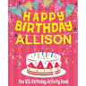 Happy Birthday Allison - The Big Birthday Activity Book: (Personalized Children's Activity Book)