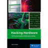 Hacking Hardware: The Practical Guide to Penetration Testing