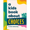 A Kids Book about Choices