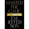 Master The Game: The Supreme Principles of Power & Transformation