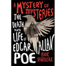 A Mystery of Mysteries: The Death and Life of Edgar Allan Poe