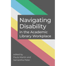 Navigating Disability in the Academic Library Workplace