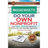 Massachusetts Do Your Own Nonprofit: The Only GPS You Need for 501c3 Tax Exempt Approval
