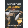 Mushroom Cultivation for Beginners: The Unlimited Guide to Growing Medicinal and Gourmet Mushrooms Indoors and Outdoors