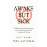 Awake But Sick: The Myth of Immediate Freedom and The Dangers of Spiritual Seeking and Finding