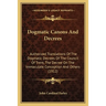 Dogmatic Canons And Decrees: Authorized Translations Of The Dogmatic Decrees Of The Council Of Trent, The Decree On The Immaculate Conception And Othe