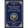The Virgin of the World: Ancient Mysteries of Creation, Divinity, and the Soul