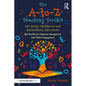 The A-to-Z Teaching Toolkit for Early Childhood and Elementary Educators: Best Practices for Classroom Management and Student Engagement