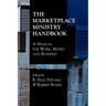 The Marketplace Ministry Handbook: A Manual for Work, Money and Business