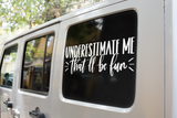 Underestimate Me That'll Be Fun Sarcastic Sticker by WinsterCreations™ Official Store