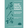 Inquiry Into the Origin of Humanity: An Annotated Translation of Tsung-Mi's Yuan Jen Lun