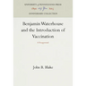 Benjamin Waterhouse and the Introduction of Vaccination: A Reappraisal