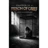 Trapped in a Prison of Grief: A Family's Journey of Grief Through Poetry
