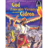 God Provides Victory Through Gideon: Judges 6:1-7:25