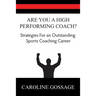 Are You A High Performing Coach?: Strategies for an Outstanding Sports Coaching Career
