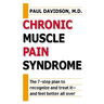 Chronic Muscle Pain Syndrome: The 7-Step Plan to Recognize and Treat It--and Feel Better All Over