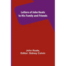 Letters of John Keats to His Family and Friends