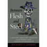 Between Flesh and Steel: A History of Military Medicine from the Middle Ages to the War in Afghanistan