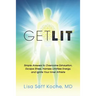 Get Lit: Simple Answers to Overcome Exhaustion, Escape Stress, Harness Limitless Energy, and Ignite Your Inner Athlete