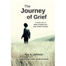 The Journey of Grief: A Simple Book on What to Expect and How to Move Forward
