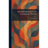 An Anthology of Catholic Poets