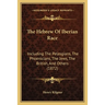 The Hebrew Of Iberian Race: Including The Pelasgians, The Phoenicians, The Jews, The British, And Others (1872)