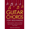 Guitar Chords: For Beginners - Bundle - The Only 2 Books You Need to Learn Chords for Guitar, Guitar Chord Theory and Guitar Chord Progressions Today