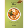The Complete Thai Recipe Book: A Complete Collection of Thai Recipes to Boost Your Taste and Satisfy Your Appetite