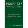 Prophets for Our Time: An Exposition of Obadiah and Jonah