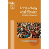 Ecclesiology and Mission: Exploring the Church's Identity and Calling in a Changing World