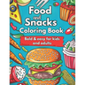 Food and Snacks Coloring Book Bold and Easy for Kids and Adults: Cute Food Coloring Book Bold & Easy Designs: Simple and Bold Designs for Kids and Adu