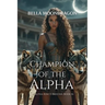 Champion of the Alpha: The Alpha King's Breeder Book 16