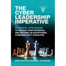 The Cyber Leadership Imperative: Powerful Strategies to Unlock Your Potential and Become an Exceptional Cybersecurity Executive