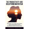 The Productivity & Decluttering Master Plan: Ninja Mind Hacks, Secrets & Habits To Become Productive, Organized, Stop Procrastination, Save Time, Mast