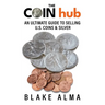 The CoinHub: An Ultimate Guide to Selling U.S. Coins and Silver