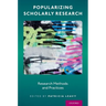 Popularizing Scholarly Research: Research Methods and Practices