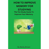 How to Improve Memory for Studying: The Ten Study Hacks to Improve Your Memory
