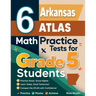 6 Arkansas ATLAS Grade 5 Math Practice Tests: A Complete Guide to Building Math Mastery and Excelling on the Arkansas ATLAS Test